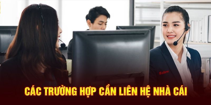 Một số trường hợp cần liên hệ hỗ trợ khách hàng